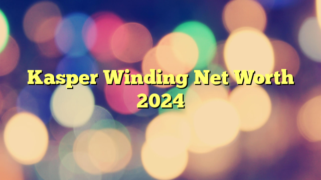 Kasper Winding Net Worth 2024